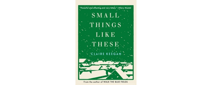 Book Review: "Small Things Like These" by Claire Keegan; A Winter's Treasure